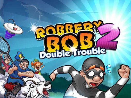 game pic for Robbery Bob 2: Double trouble